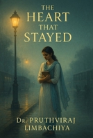 The Heart That Stayed: Some loves stories don’t end. They simply change the way they exist B0FX1GG11P Book Cover
