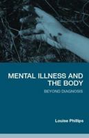 Mental Illness and the Body: Beyond Diagnosis 0415383218 Book Cover