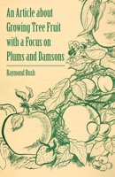 An Article about Growing Tree Fruit with a Focus on Plums and Damsons 1446536955 Book Cover
