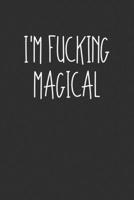 Im Fucking Magical: Swear Word Journal, Diary, Notebook or Cursing Humor Gift 169208707X Book Cover