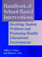 Handbook of School-Based Interventions: Resolving Student Problems and Promoting Healthy Educational Environments (Jossey-Bass Social & Behavioral Science) 1555425496 Book Cover