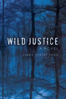 Wild Justice: A Novel 1523817704 Book Cover