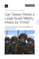 Can Taiwan Resist a Large-Scale Military Attack by China?: Assessing Strengths and Vulnerabilities in a Potential Conflict 1977408648 Book Cover