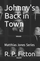 Johnny's Back in Town: Matthias Jones Series B096LMTJ6L Book Cover