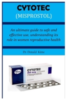 CYTOTEC (MISPROSTOL): An ultimate guide to safe and effective use, understanding its role in women reproductive health B0CNHJ8FPZ Book Cover
