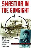 Swastika in the Gunsight: Memoirs of a Russian Fighter Pilot 1941-45 0750922400 Book Cover