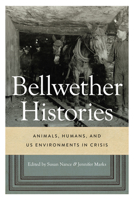 Bellwether Histories: Animals, Humans, and US Environments in Crisis 0295751428 Book Cover