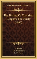 The Testing Of Chemical Reagents For Purity... 0548836264 Book Cover