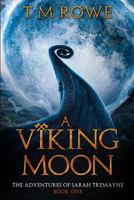 A Viking Moon  (The Adventures of Sarah Tremayne # 1) 1503295958 Book Cover