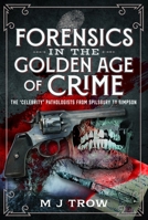 Forensics in the Golden Age of Crime : The 'Celebrity' Pathologists from Spilsbury to Simpson 1036144453 Book Cover