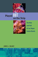 Played Out on the Strip: The Rise and Fall of Las Vegas Casino Bands 0874179998 Book Cover