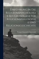 Einführung in die Religionspsychologie als Grundlage für Religionsphilosophie und Religionsgeschichte 1021497258 Book Cover