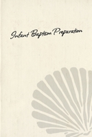 Infant Baptism Preparation 0989357627 Book Cover