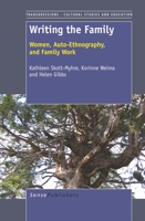 Writing the Family: Women, Auto-ethnography, and Family Work 9460917488 Book Cover