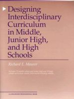 Designing Interdisciplinary Curriculum in Middle, Junior High and High Schools 020514117X Book Cover