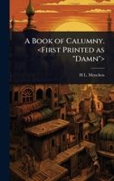 A Book of Calumny. 1024029220 Book Cover