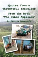 Quotes from a Thoughtful Traveller: From the Book 'the Cuban Approach' 1999627334 Book Cover
