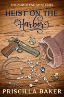 Heist on the Harbor (The North End Mysteries) 173506517X Book Cover