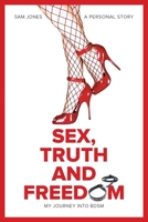 Sex, Truth and Freedom: My Journey into BDSM B08WJRX3XF Book Cover