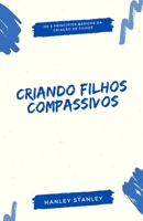 Criando filhos compassivos: os 5 princípios básicos da criação de filhos (Portuguese Edition) B0DV19T154 Book Cover