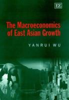 The Macroeconomics of East Asian Growth 1840646381 Book Cover