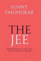 THE JEE: PREPARATION IN A WAY YOU NEVER THOUGHT BEFORE 1647833388 Book Cover