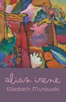 Alias Irene : Poems 1594981922 Book Cover