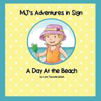 Mj's Adventures in Sign: A Day at the Beach 0692569510 Book Cover