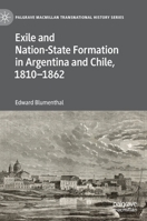 Exile and Nation-State Formation in Argentina and Chile, 1810-1862 3030278638 Book Cover