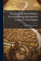 Global Positioning System Requirements Update Dilemma 1288254296 Book Cover