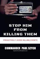 Stop Him from Killing Them: Proactively Avoid Killing Events 1946946788 Book Cover