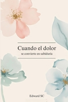 Cuando el dolor se convierte en sabiduría (Spanish Edition) B0DW3CFP7L Book Cover