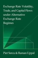 Exchange Rate Volatility, Trade, and Capital Flows under Alternative Exchange Rate Regimes 0521562945 Book Cover