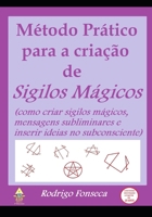 Método Prático para a criação de Sigilos Mágicos: (como criar sigilos mágicos, mensagens subliminares e inserir ideias no subconsciente) (Portuguese Edition) B0HH862XS4 Book Cover