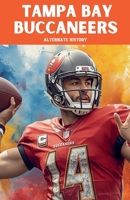 Tampa Bay Buccaneers Alternate History B0GJKWKXTJ Book Cover