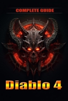 Diablo 4 Complete Guide and walkthrough: Tips, Tricks, and Strategies [Updated and Expanded] B0CM44KC8H Book Cover