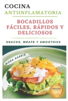 COCINA ANTIINFLAMATORIA: Bocadillos Fáciles, Rápidos y Deliciosos: Recetas Saludables de Snacks, Wraps y Smoothies. Sano y sabroso. Para sentirte bien. (Spanish Edition) B0DVGLPZMT Book Cover