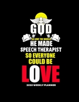 GOD SO LOVE THE WORLD HE MADE SPEECH THERAPIST SO EVERYONE COULD BE LOVE: Improve your Personal & Business Time Management with this Organizer, Activity Planner (Jan 1 / Dec 31 - 133 Pages) 1679626205 Book Cover