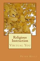 Religious Instruction: Virtual You 1482642670 Book Cover