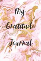 My Gratitude Journal: Gratitude Journal / 120 lined pages / size 6x9 inch 1073836479 Book Cover