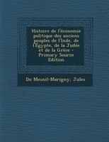 Histoire de l'Economie Politique des Anciens Peuples de l'Inde, de l'Egypte, de la Judee et de la Grece. 3 Tomes 0833748009 Book Cover