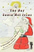The Day Santa Met Jesus: A Christmas story and play 1449010903 Book Cover