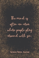 The Mind Is Often An Area Where People Play Around With Sin Sermon Notes Journal: Modern Girls Guide To Bible Study Christian Religious Devotional Scripture Faith Workbook 1657636712 Book Cover