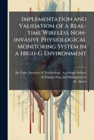 Implementation and Validation of a Real-Time Wireless Non-Invasive Physiological Monitoring System in a High-G Environment 1249458013 Book Cover