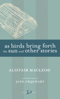 As Birds Bring Forth the Sun and Other Stories (New Canadian Library) 0771098820 Book Cover