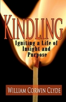 Kindling: Igniting a Life of Insight and Purpose 1492899518 Book Cover
