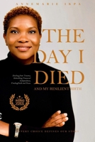 The Day I Died: And my Resilient Birth B0FHKJCFKS Book Cover