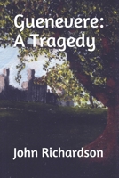 Guenevere: A Tragedy 1079298827 Book Cover