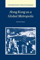 Hong Kong as a Global Metropolis (Cambridge Studies in Historical Geography) 0521026903 Book Cover