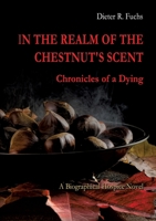 In the Realm of the Chestnut's Scent: Chronicles of a Dying 3384874021 Book Cover